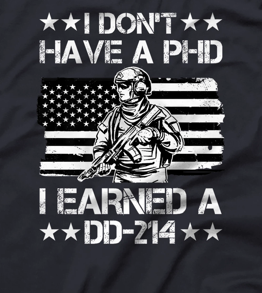 I don't have a Phd I Earned a DD-214 Veteran Premium T-Shirt