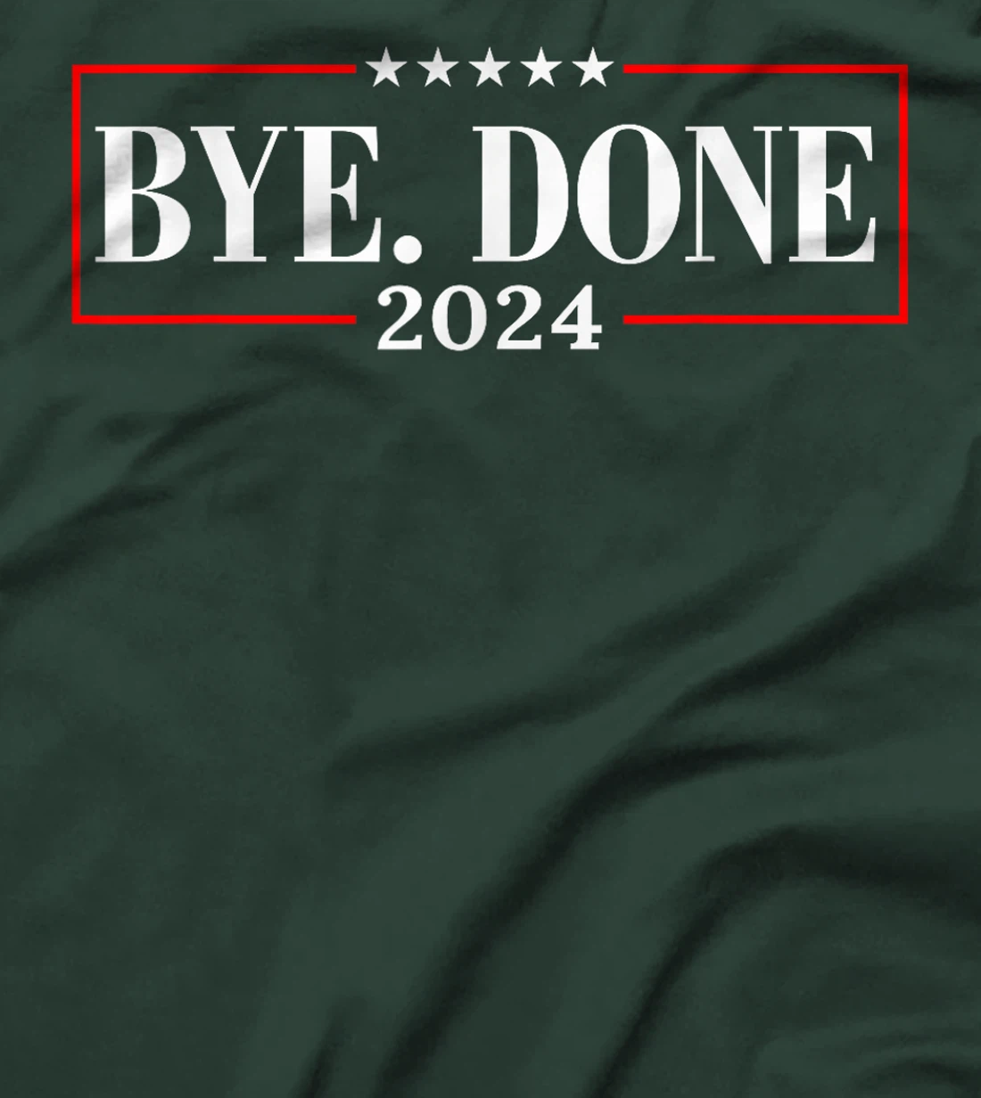Funny Bye Done 2024 President Political Trump Flag Men Women T-Shirt