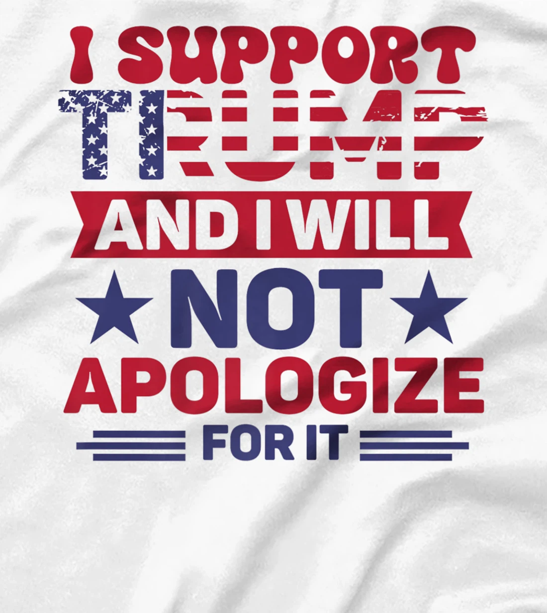I Support Trump And I Will Not Apologies For It Trump 2024 Premium T-Shirt