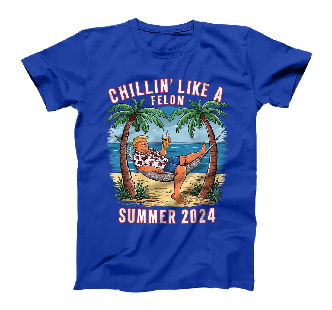Chillin Like A Felon Funny Trump For President Summer 2024 T-Shirt