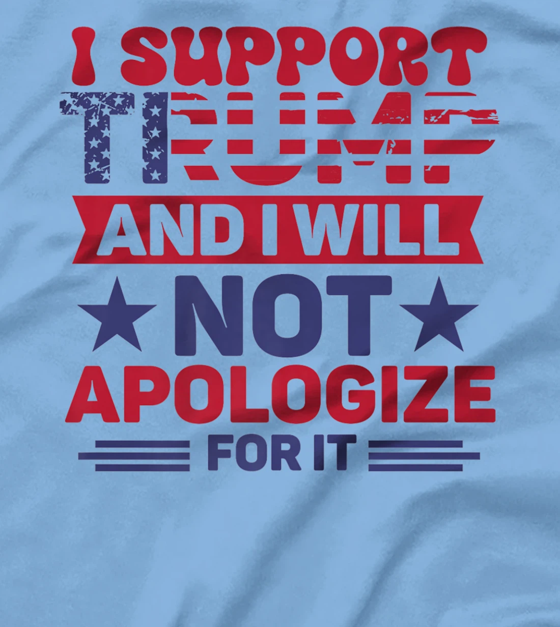 I Support Trump And I Will Not Apologies For It Trump 2024 Premium T-Shirt