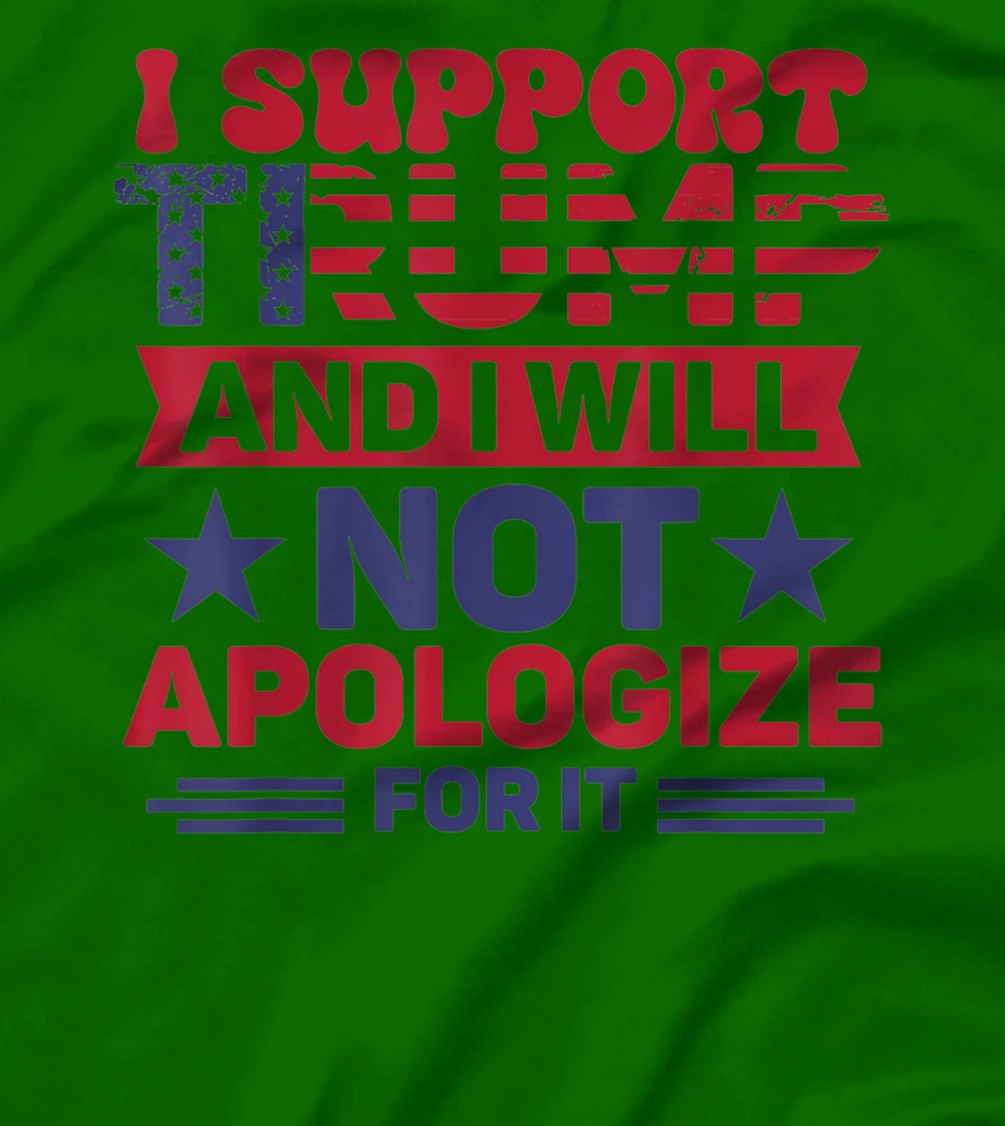 I Support Trump And I Will Not Apologies For It Trump 2024 T-Shirt