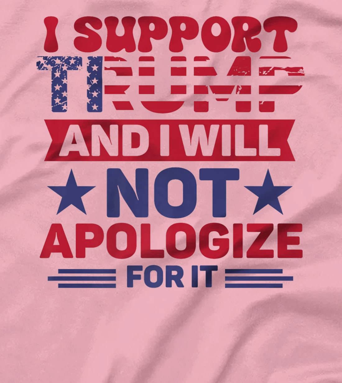 I Support Trump And I Will Not Apologies For It Trump 2024 Premium T-Shirt