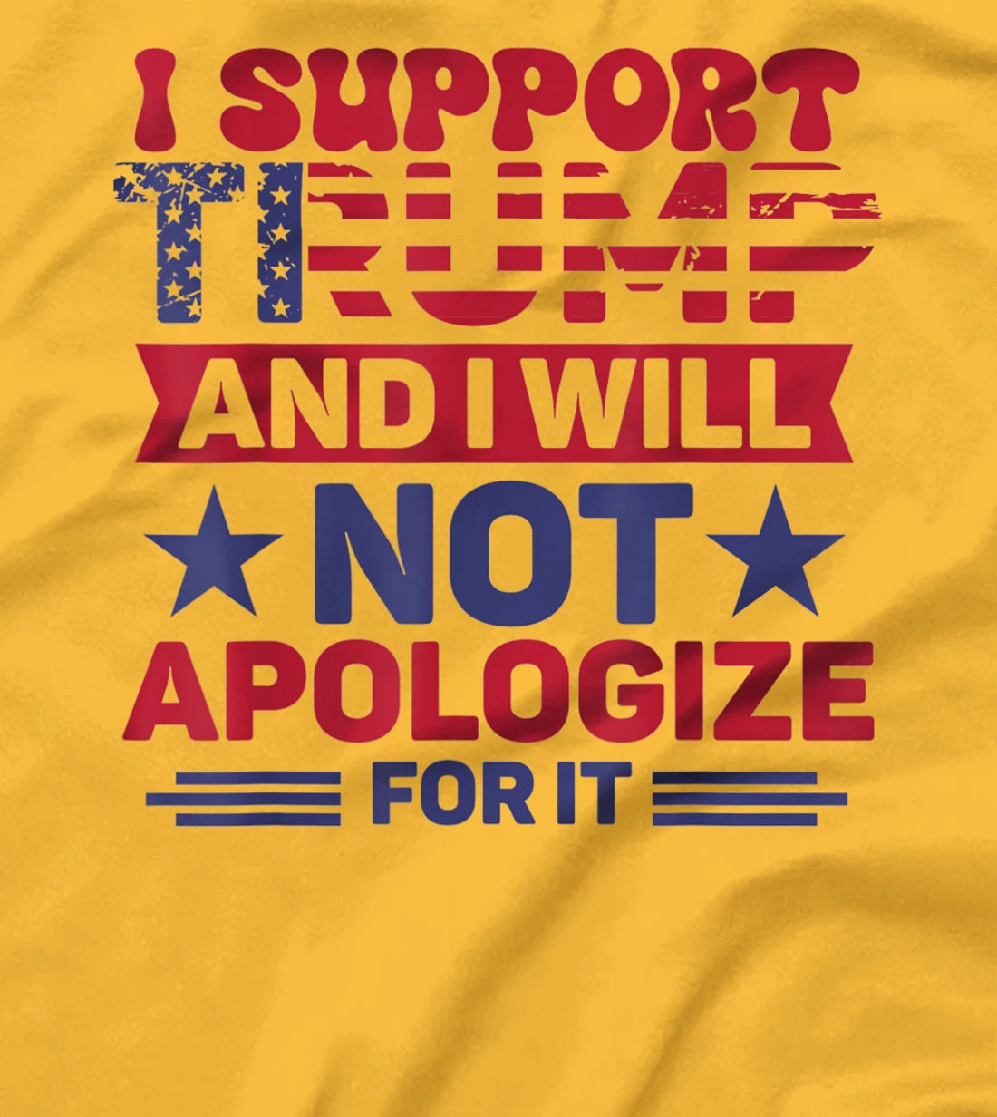 I Support Trump And I Will Not Apologies For It Trump 2024 T-Shirt
