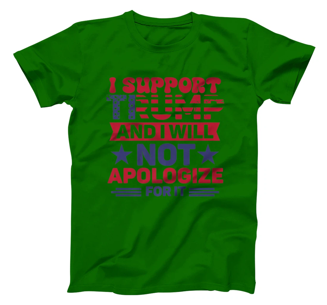 I Support Trump And I Will Not Apologies For It Trump 2024 Premium T-Shirt