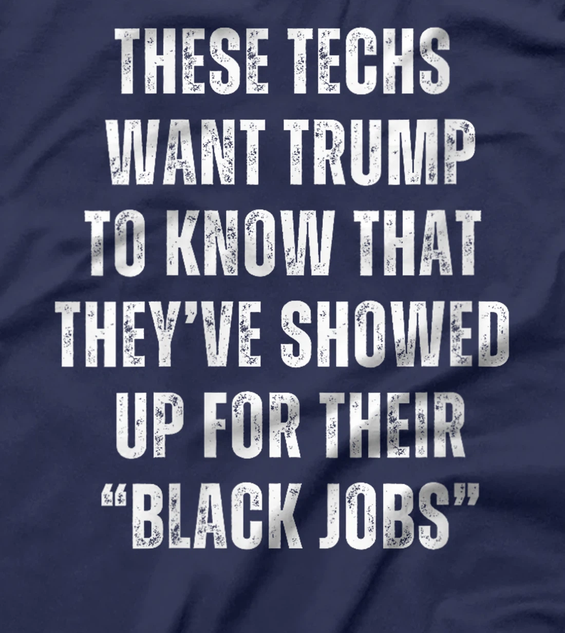 Womens These Techs Showed Up Black Jobs Humor Funny Trump Meme T-Shirt