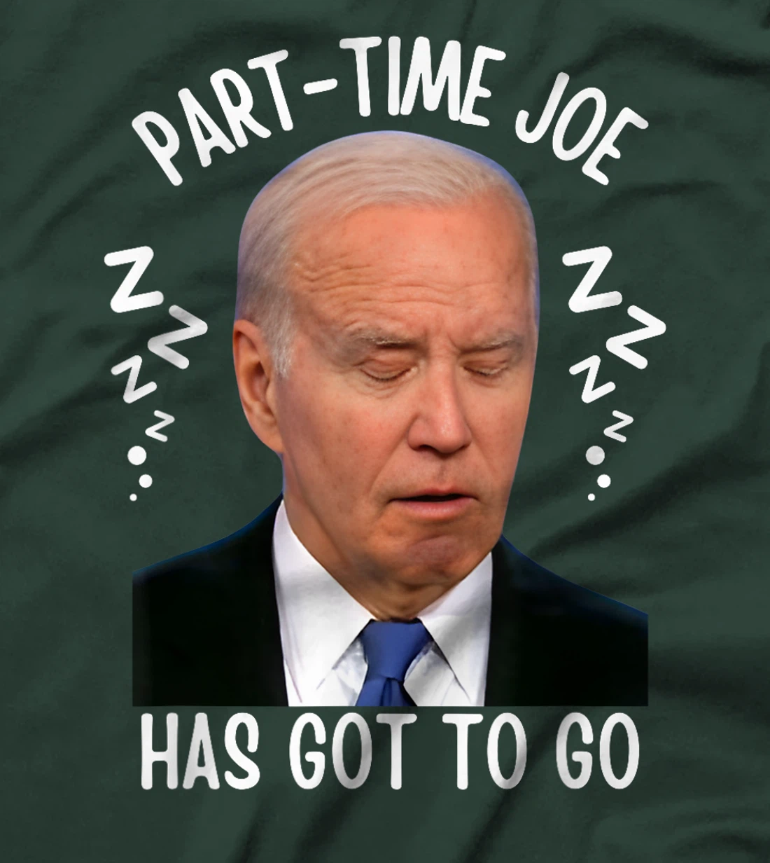 Part-Time Joe Has Got To Go Sleepy Biden 10-6 Only Pro-Trump T-Shirt