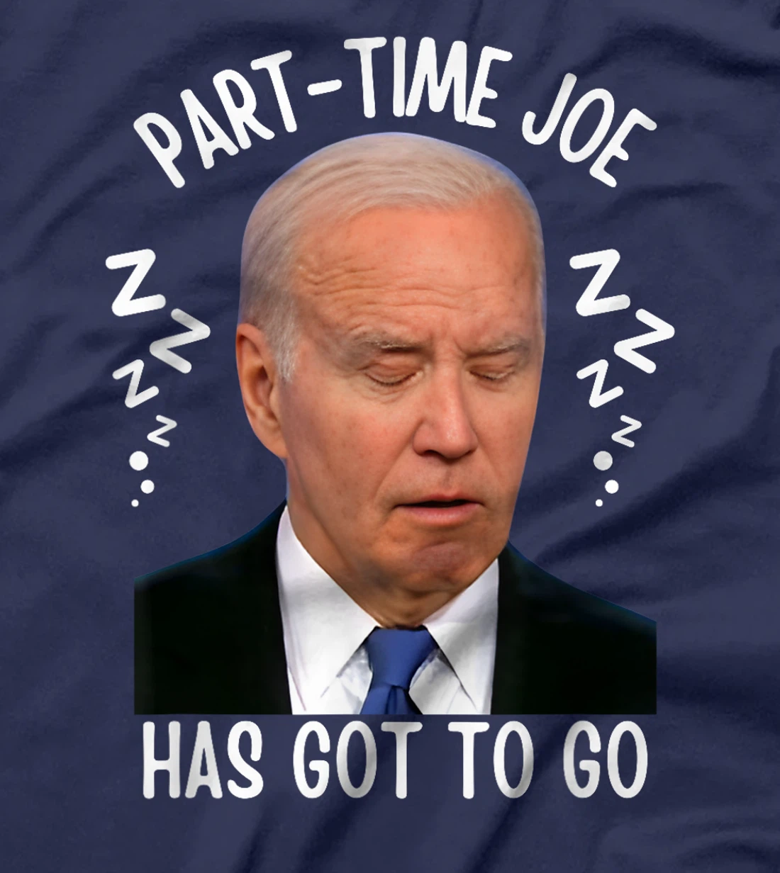 Part-Time Joe Has Got To Go Sleepy Biden 10-6 Only Pro-Trump T-Shirt