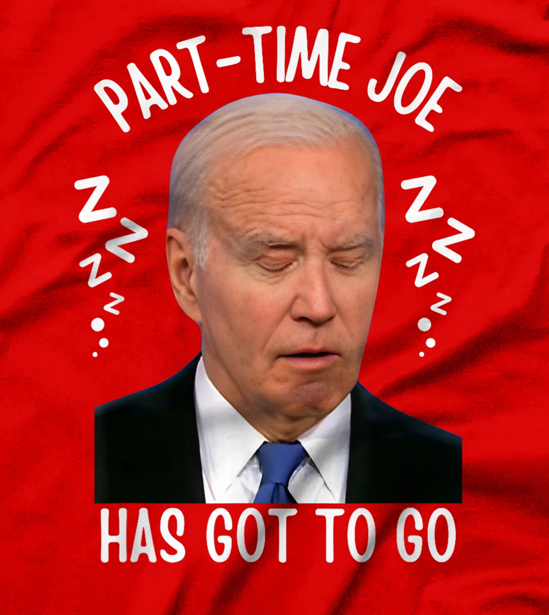 Part-Time Joe Has Got To Go Sleepy Biden 10-6 Only Pro-Trump T-Shirt