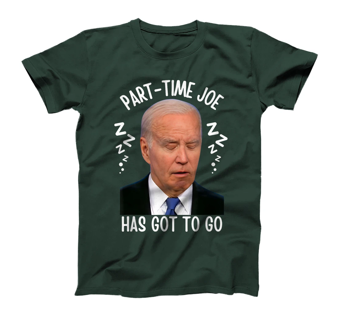 Part-Time Joe Has Got To Go Sleepy Biden 10-6 Only Pro-Trump T-Shirt