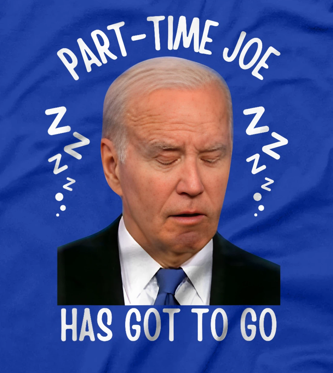 Part-Time Joe Has Got To Go Sleepy Biden 10-6 Only Pro-Trump T-Shirt