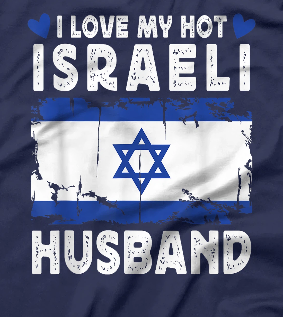 I Love My Hot Israeli husband Spouses Israel Flag T-Shirt