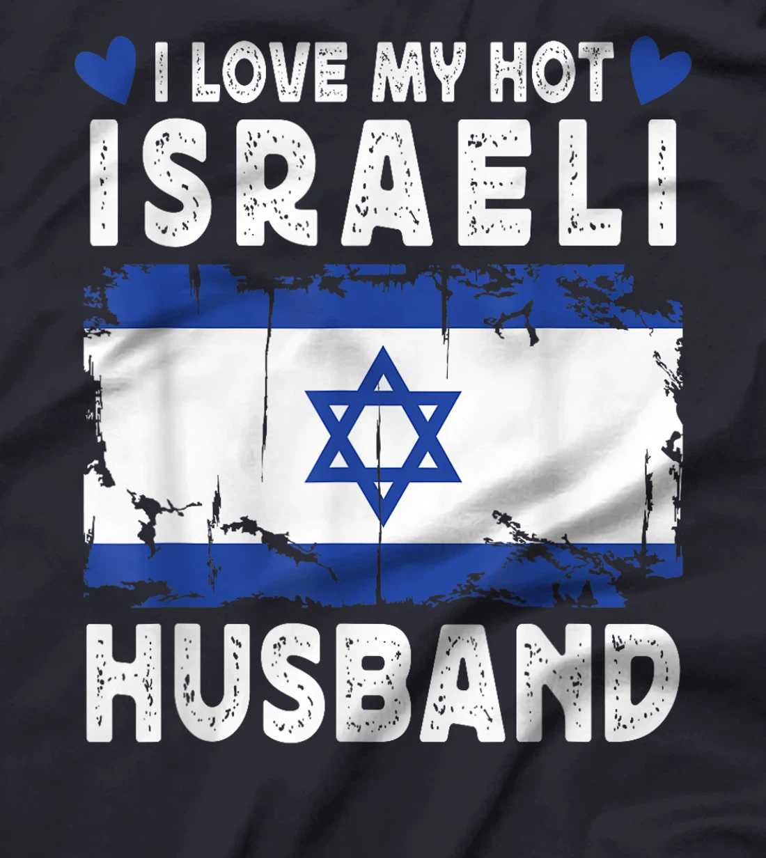 I Love My Hot Israeli husband Spouses Israel Flag T-Shirt
