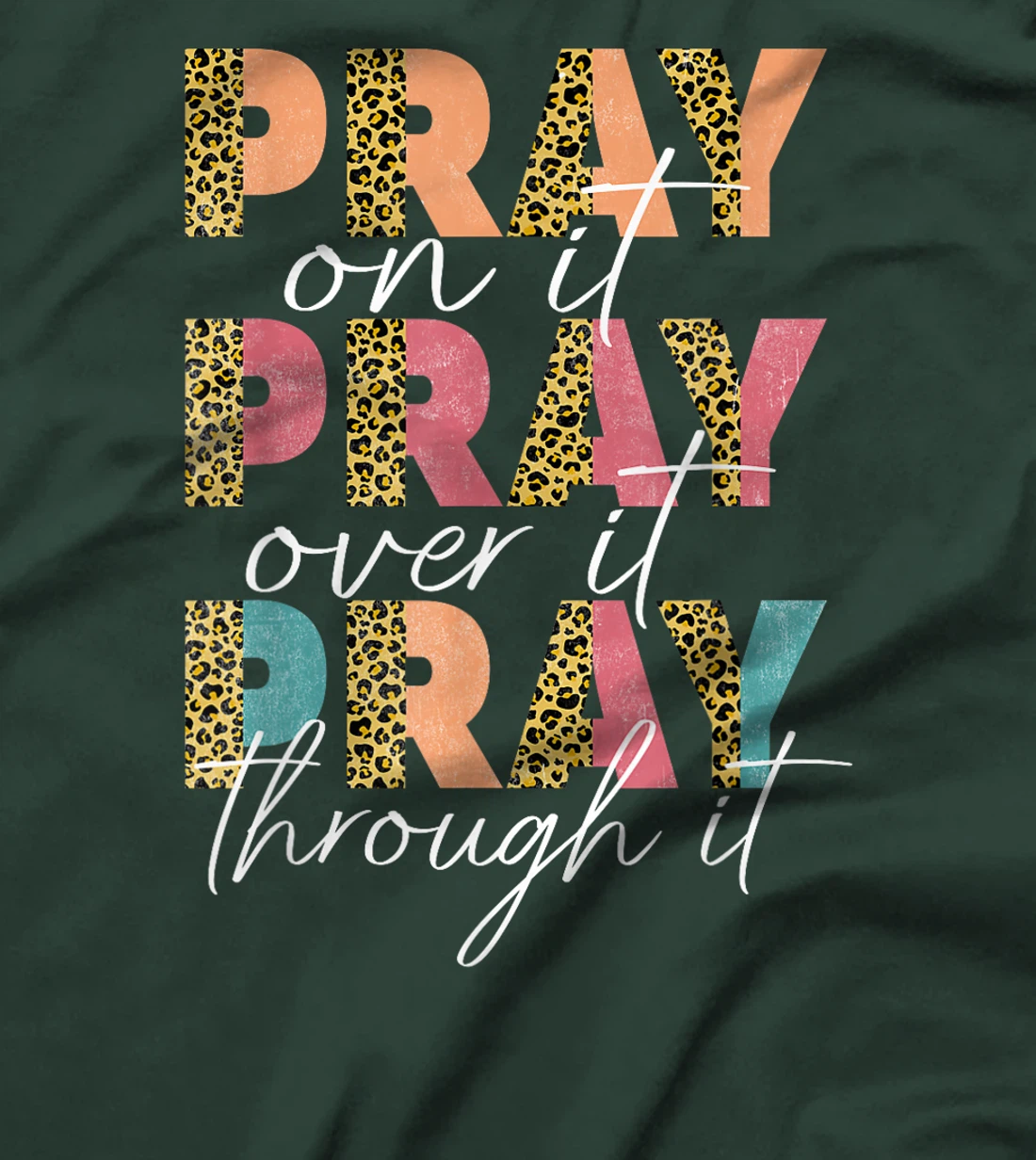 Pray On It Pray Over It Pray Through It Graphic Christ God T-Shirt