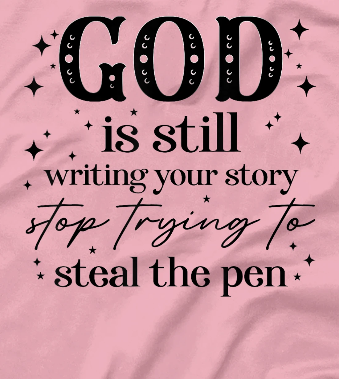 God Is Still Writing Your Story, Christian Religious Faith T-Shirt