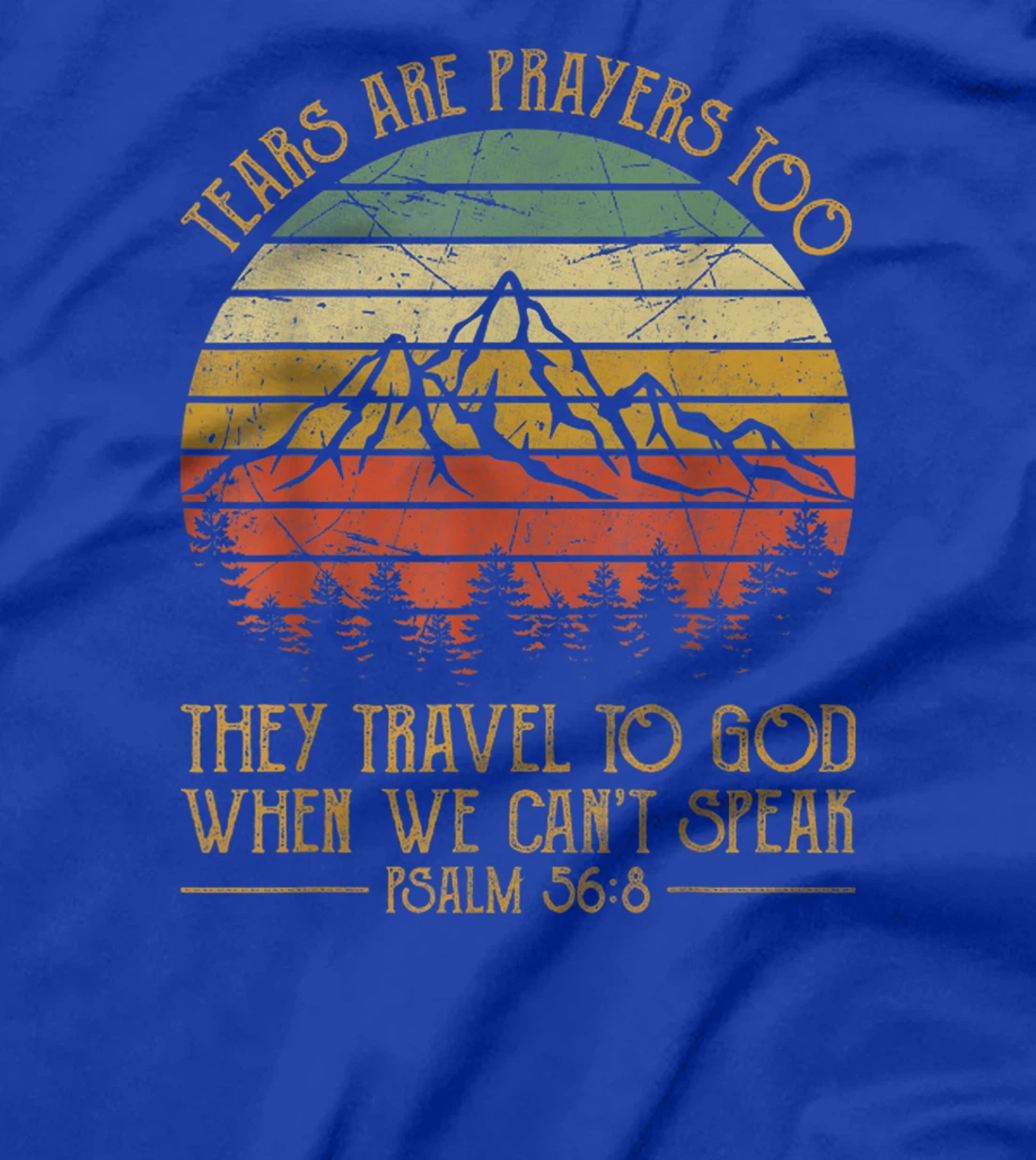 Tears Are Prayers Too Travel To God When We Can't Speak T-Shirt