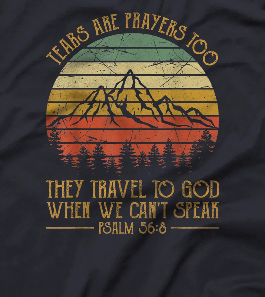 Tears Are Prayers Too Travel To God When We Can't Speak T-Shirt