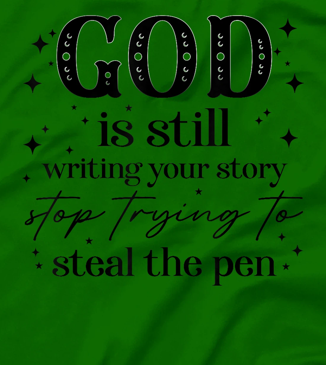 God Is Still Writing Your Story, Christian Religious Faith T-Shirt