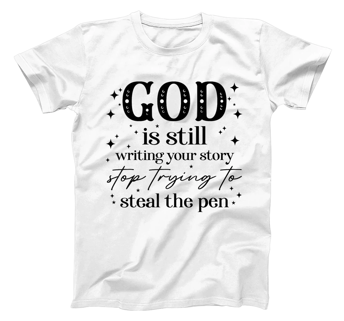 God Is Still Writing Your Story, Christian Religious Faith T-Shirt