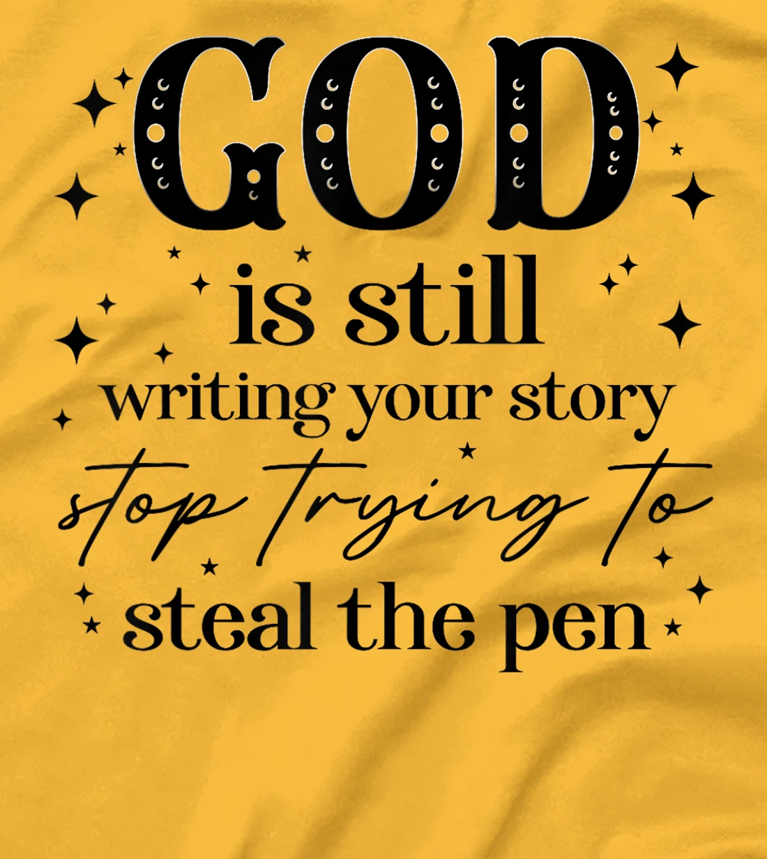 God Is Still Writing Your Story, Christian Religious Faith T-Shirt