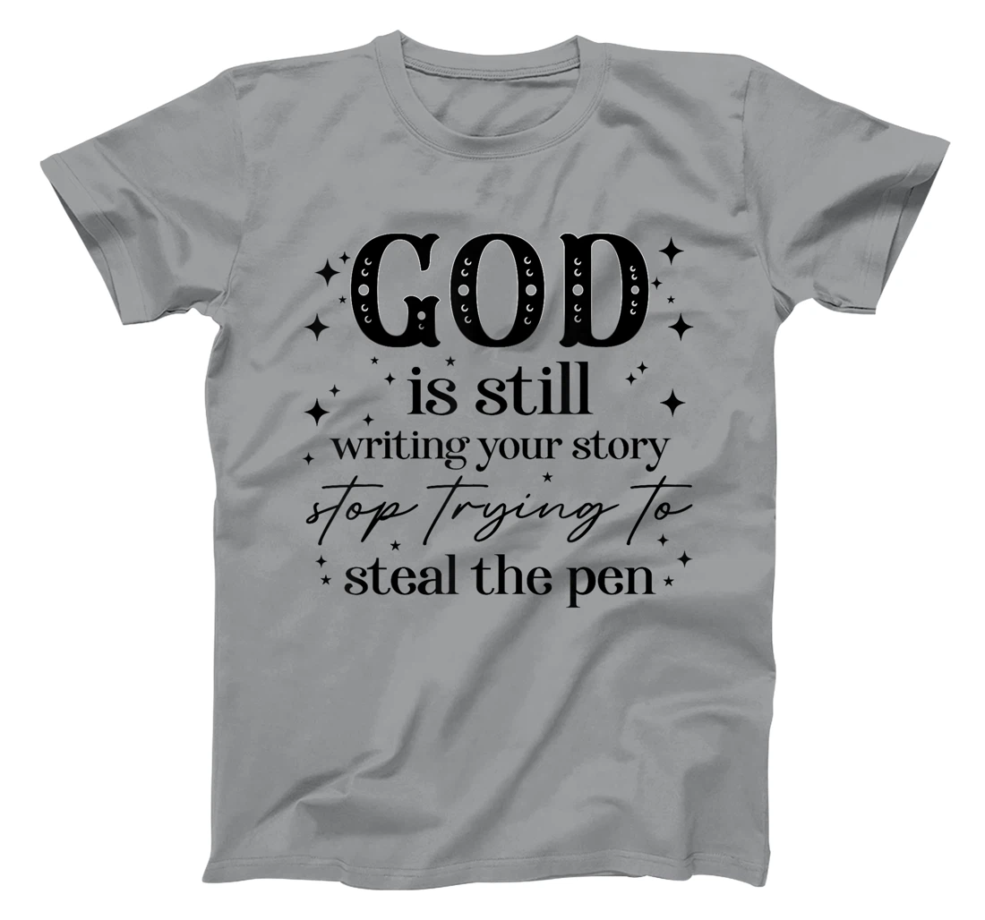 God Is Still Writing Your Story, Christian Religious Faith T-Shirt