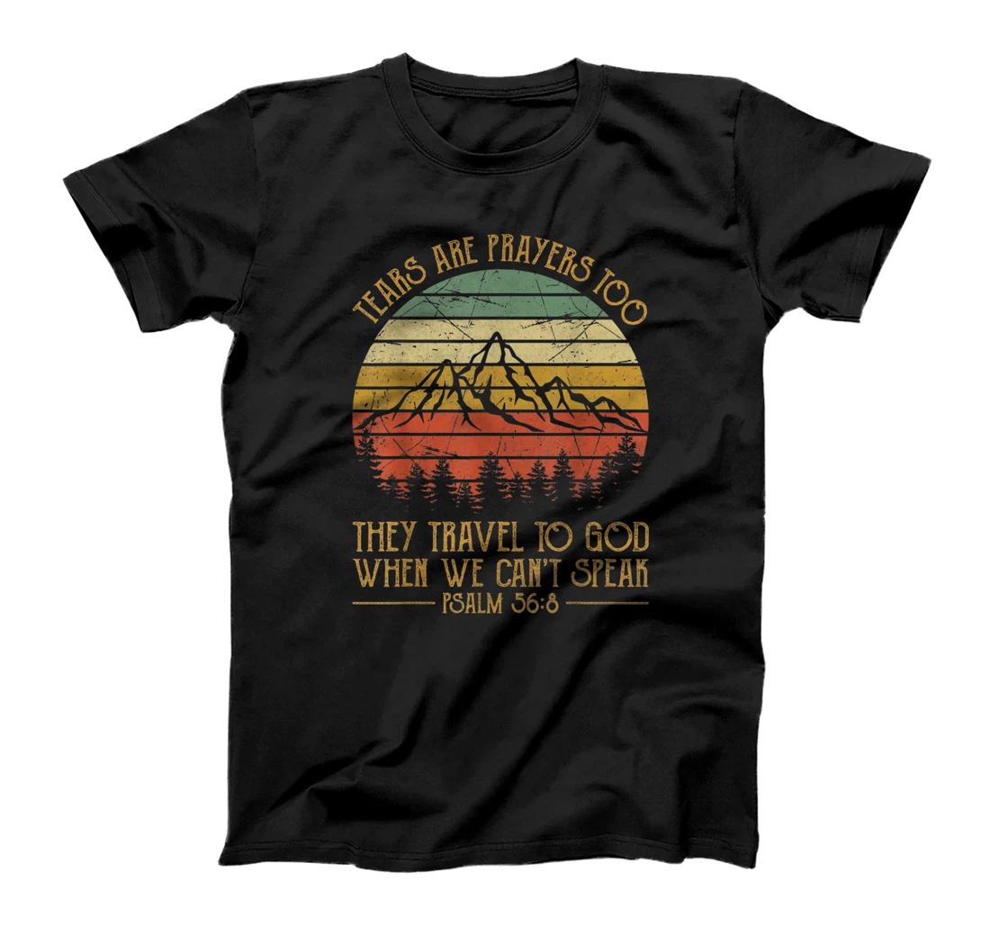 Tears Are Prayers Too Travel To God When We Can't Speak T-Shirt