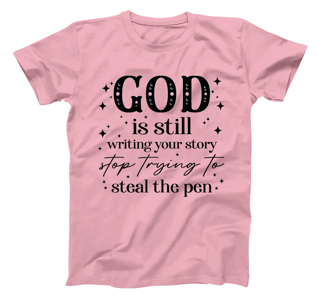 God Is Still Writing Your Story, Christian Religious Faith T-Shirt