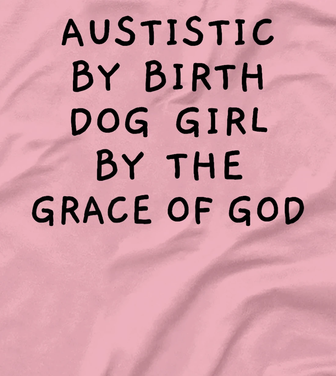 Autistic By Birth Dog Girl By the Grace of God Funny Sarcasm Premium T-Shirt