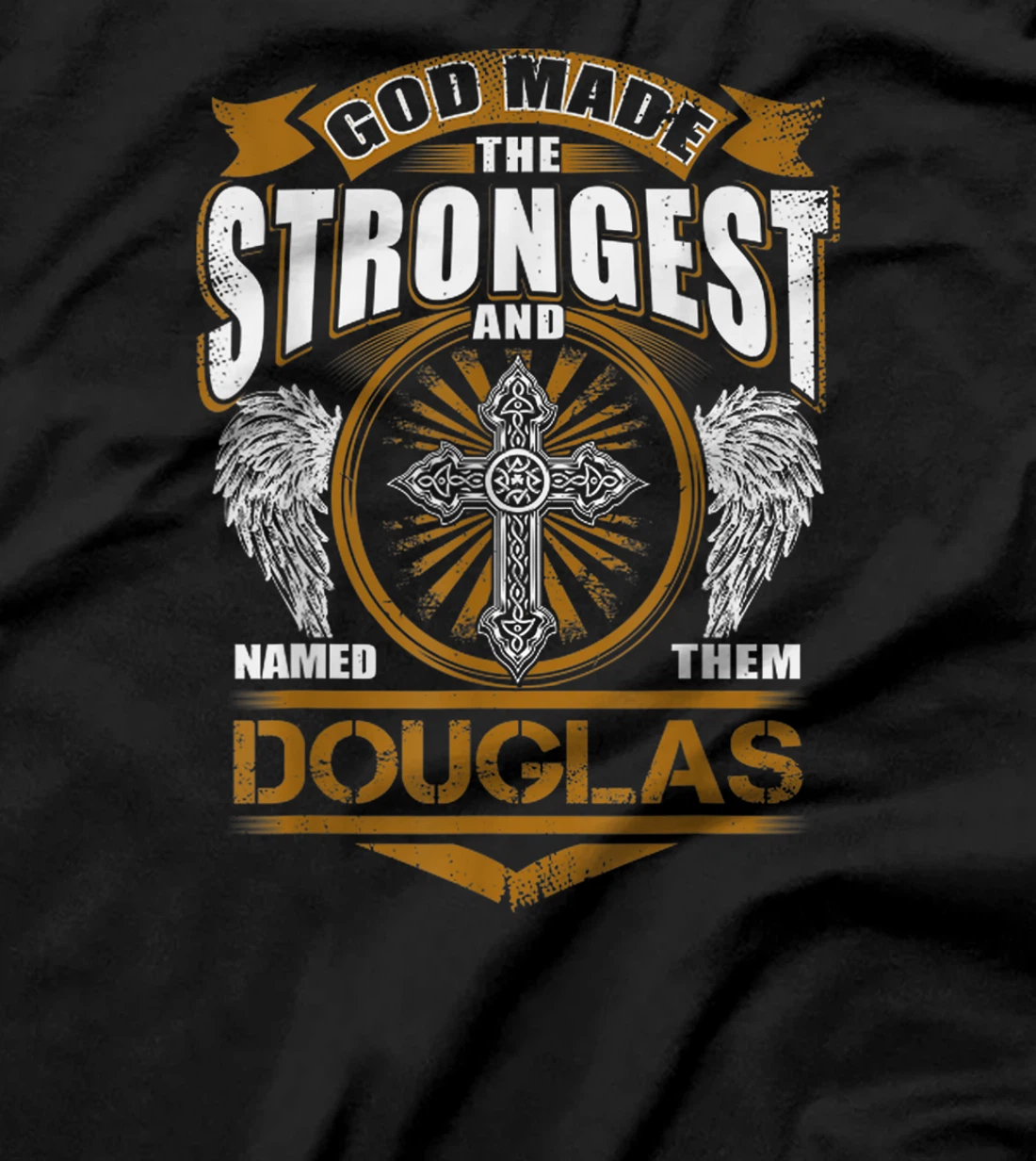 God Found Strongest And Named Them Douglas Gift Douglas Name T-Shirt