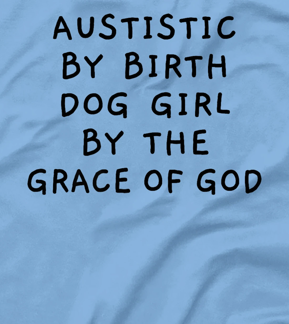 Autistic By Birth Dog Girl By the Grace of God Funny Sarcasm Premium T-Shirt