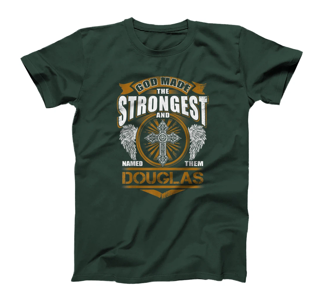 God Found Strongest And Named Them Douglas Gift Douglas Name T-Shirt