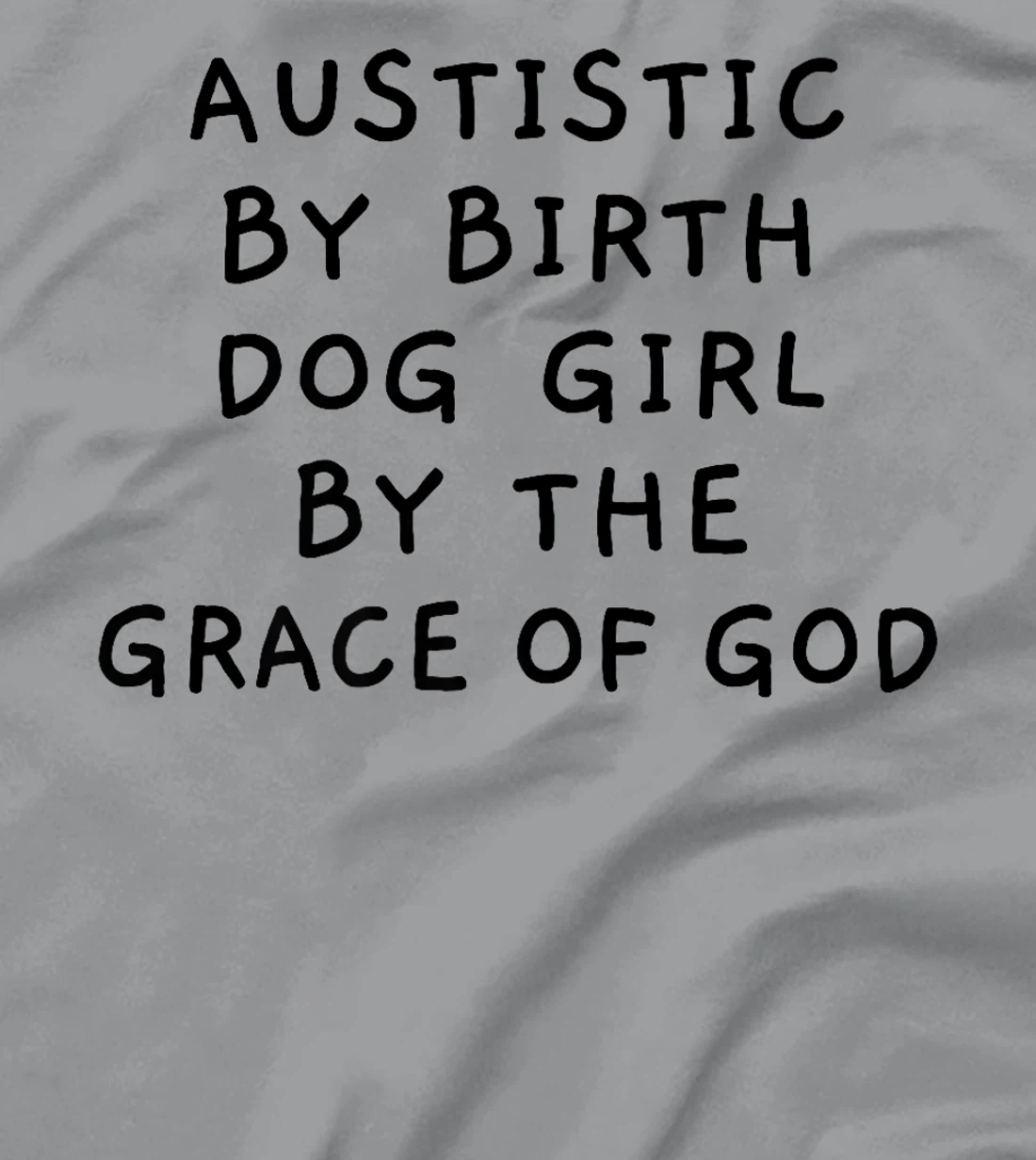 Autistic By Birth Dog Girl By the Grace of God Funny Sarcasm Premium T-Shirt