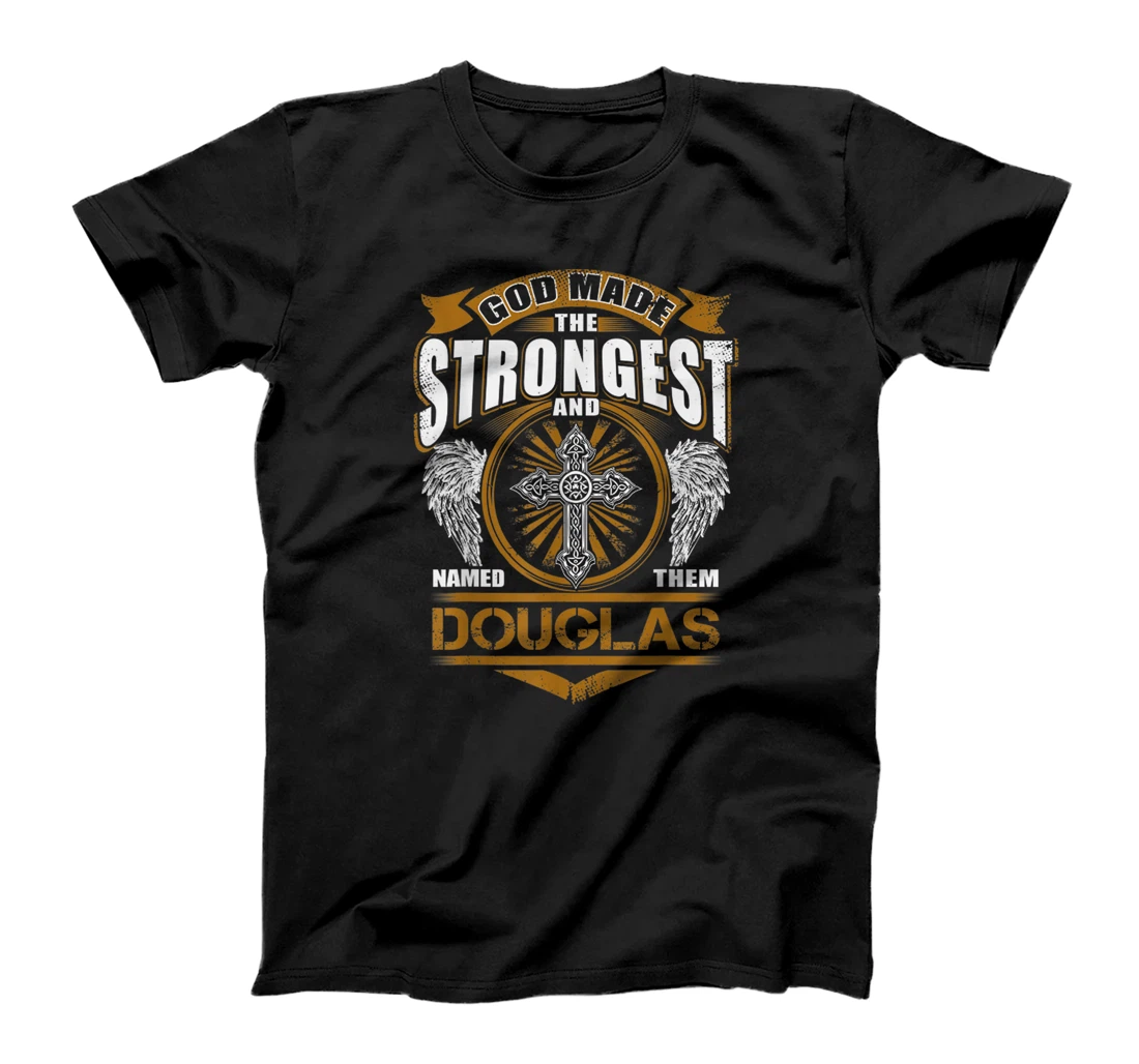 God Found Strongest And Named Them Douglas Gift Douglas Name T-Shirt