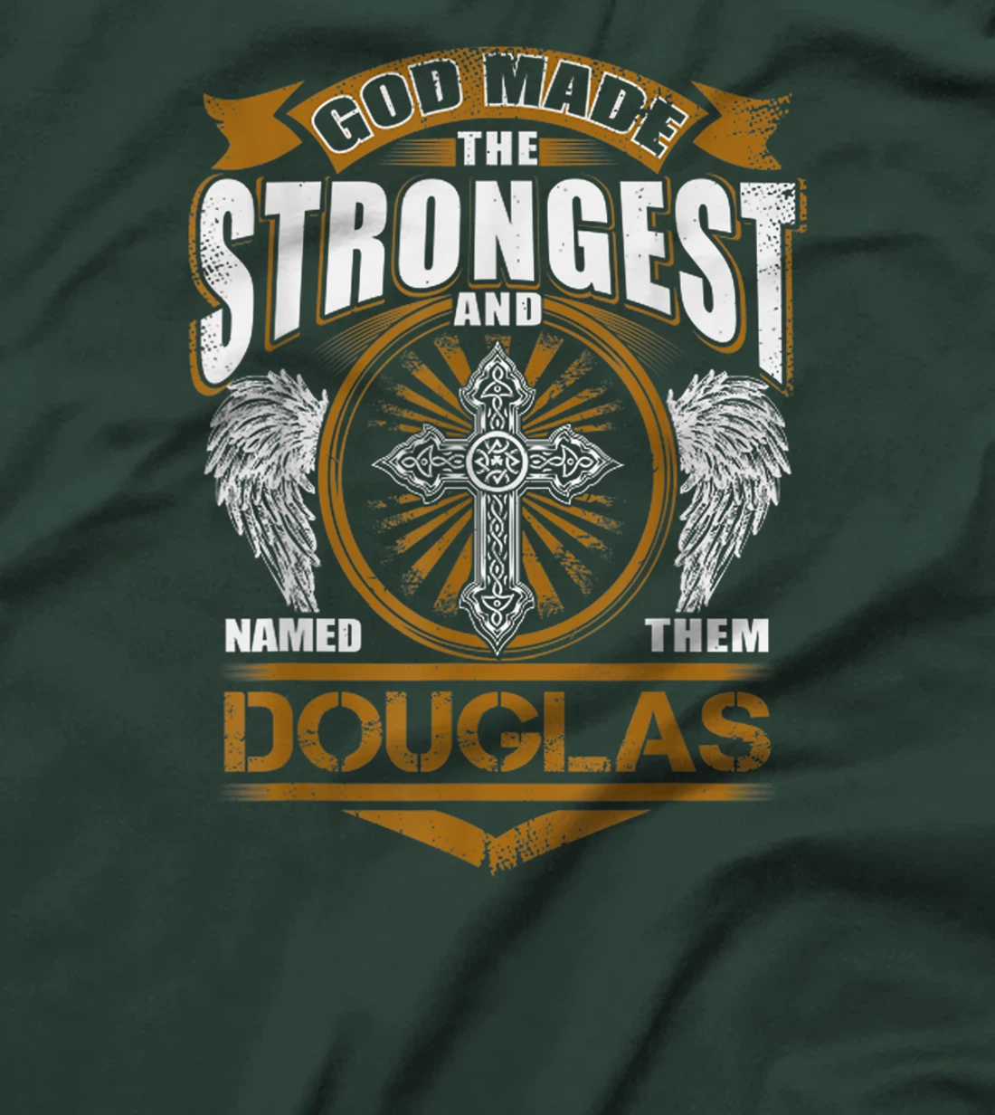 God Found Strongest And Named Them Douglas Gift Douglas Name T-Shirt