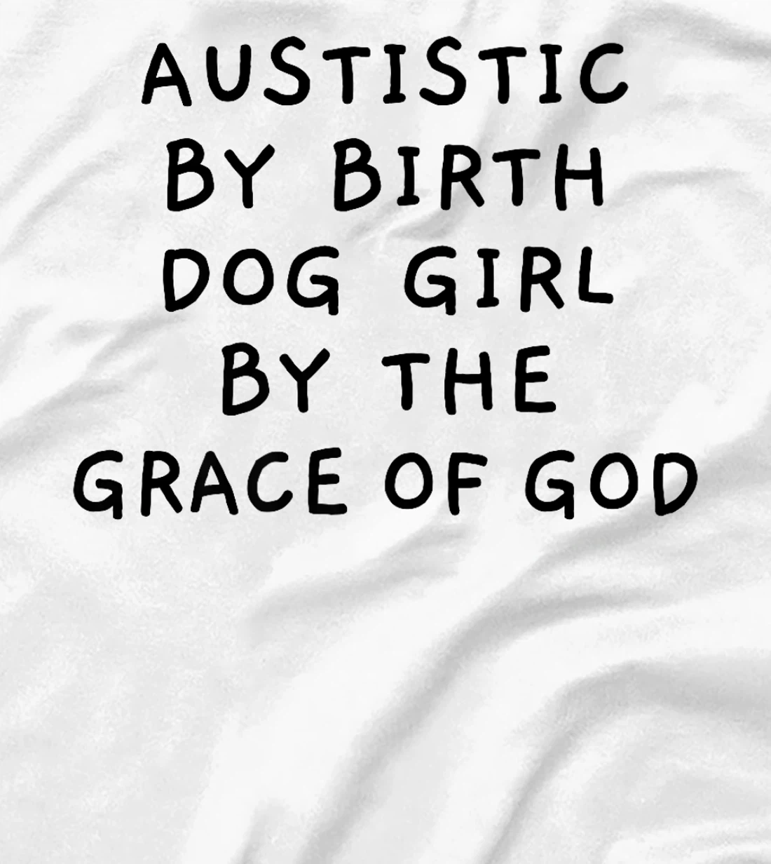Autistic By Birth Dog Girl By the Grace of God Funny Sarcasm Premium T-Shirt