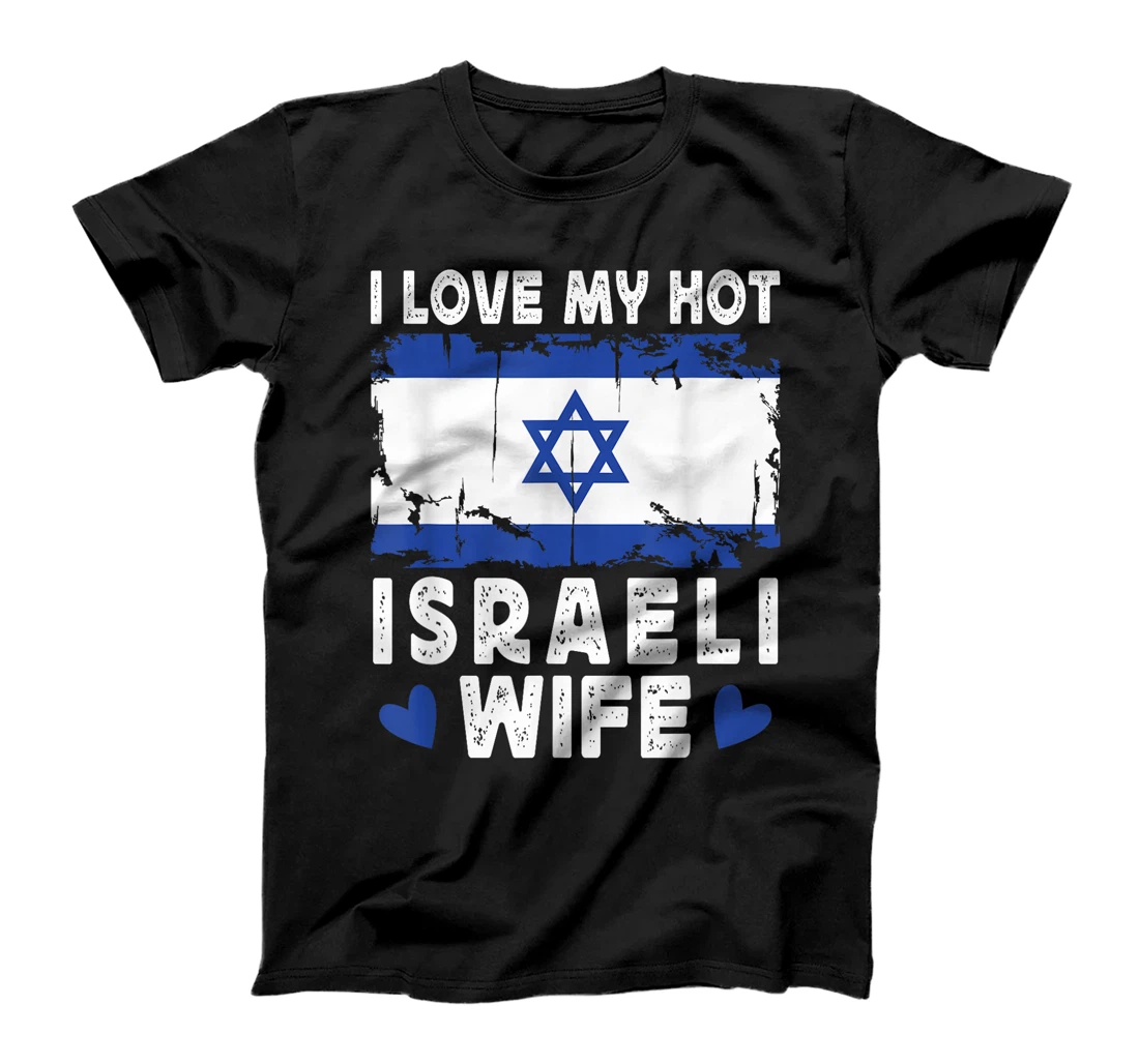 I Love My Hot Israeli Wife Spouses Israel Flag T-Shirt
