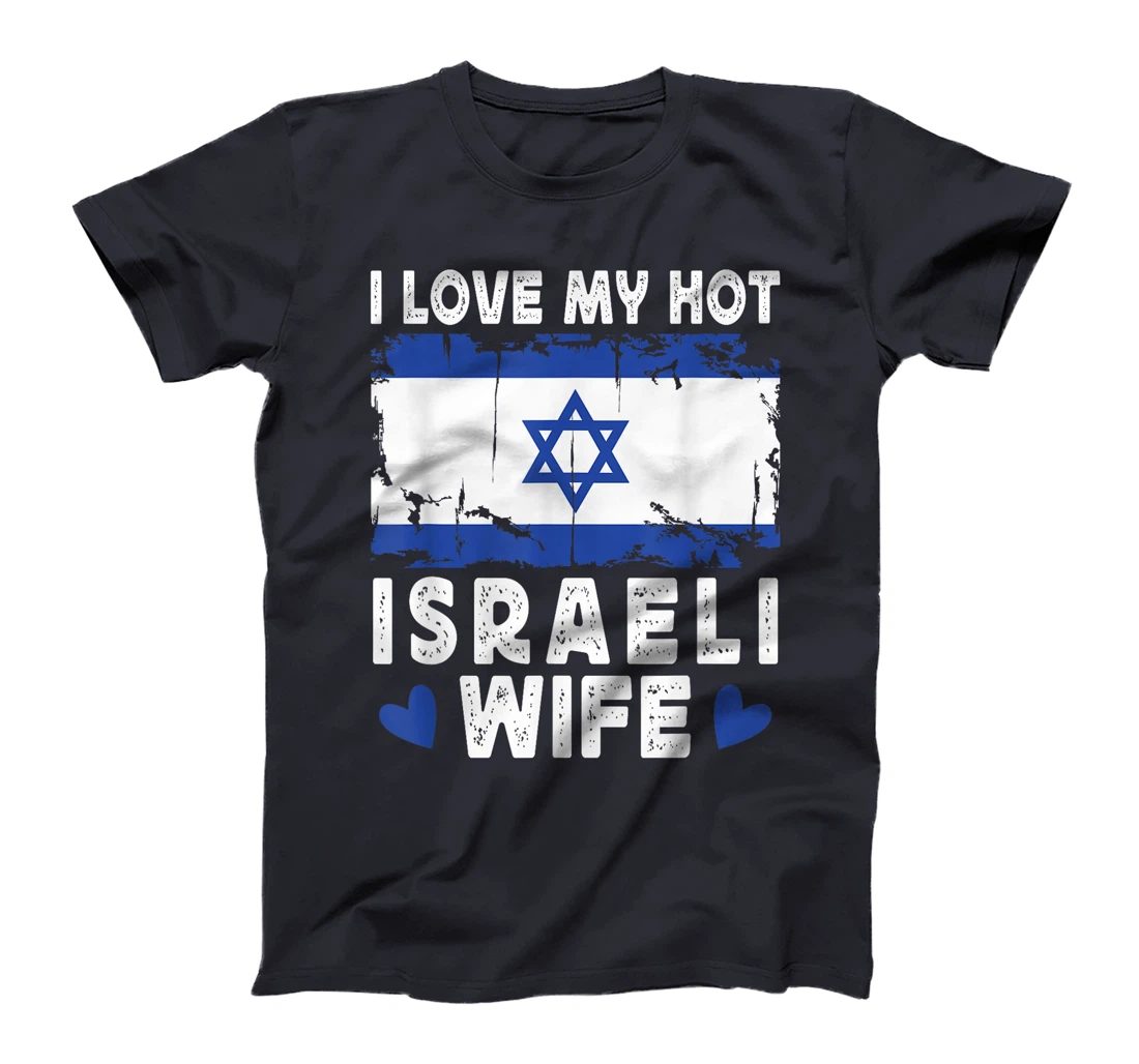 I Love My Hot Israeli Wife Spouses Israel Flag T-Shirt