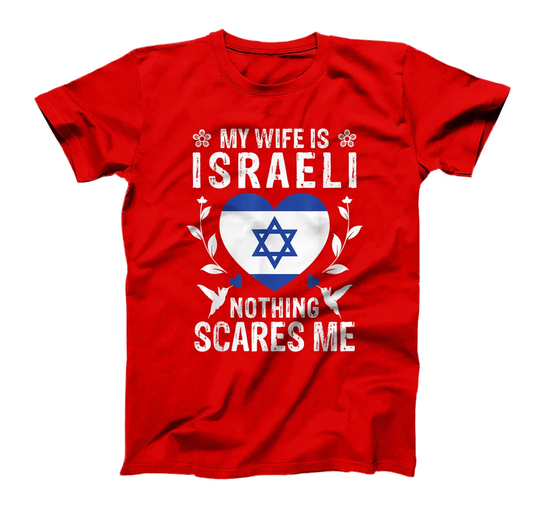 My Wife Is Israeli Nothing Scares Me Israeli Wife T-Shirt