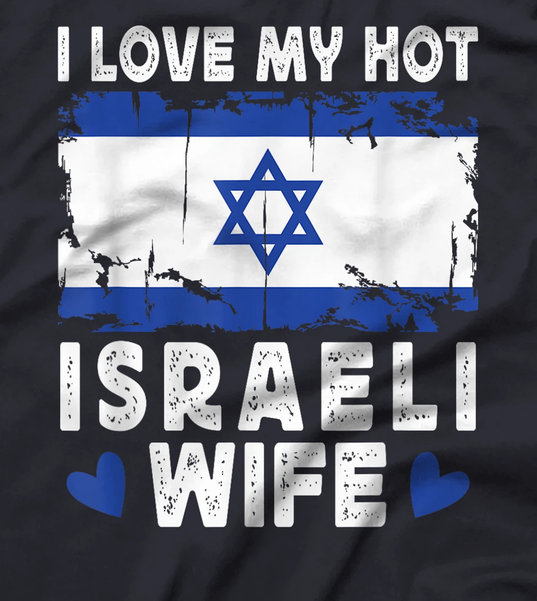 I Love My Hot Israeli Wife Spouses Israel Flag T-Shirt