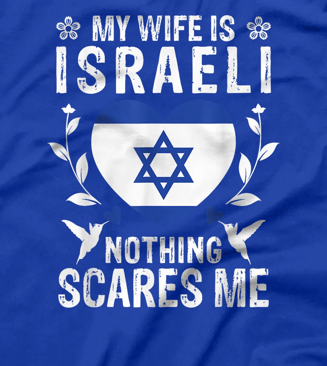 My Wife Is Israeli Nothing Scares Me Israeli Wife T-Shirt
