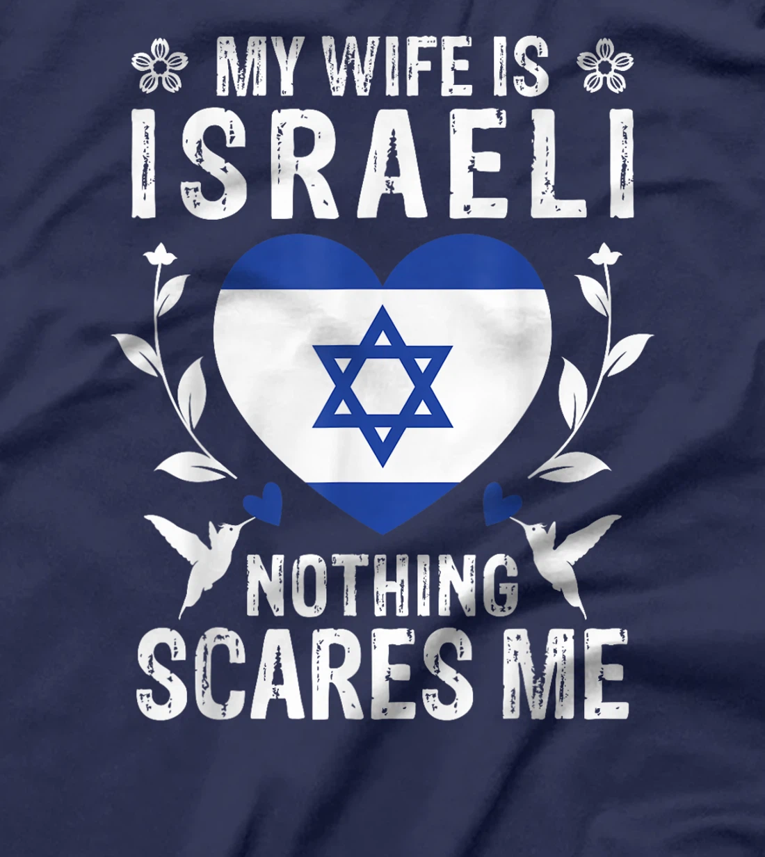 My Wife Is Israeli Nothing Scares Me Israeli Wife T-Shirt