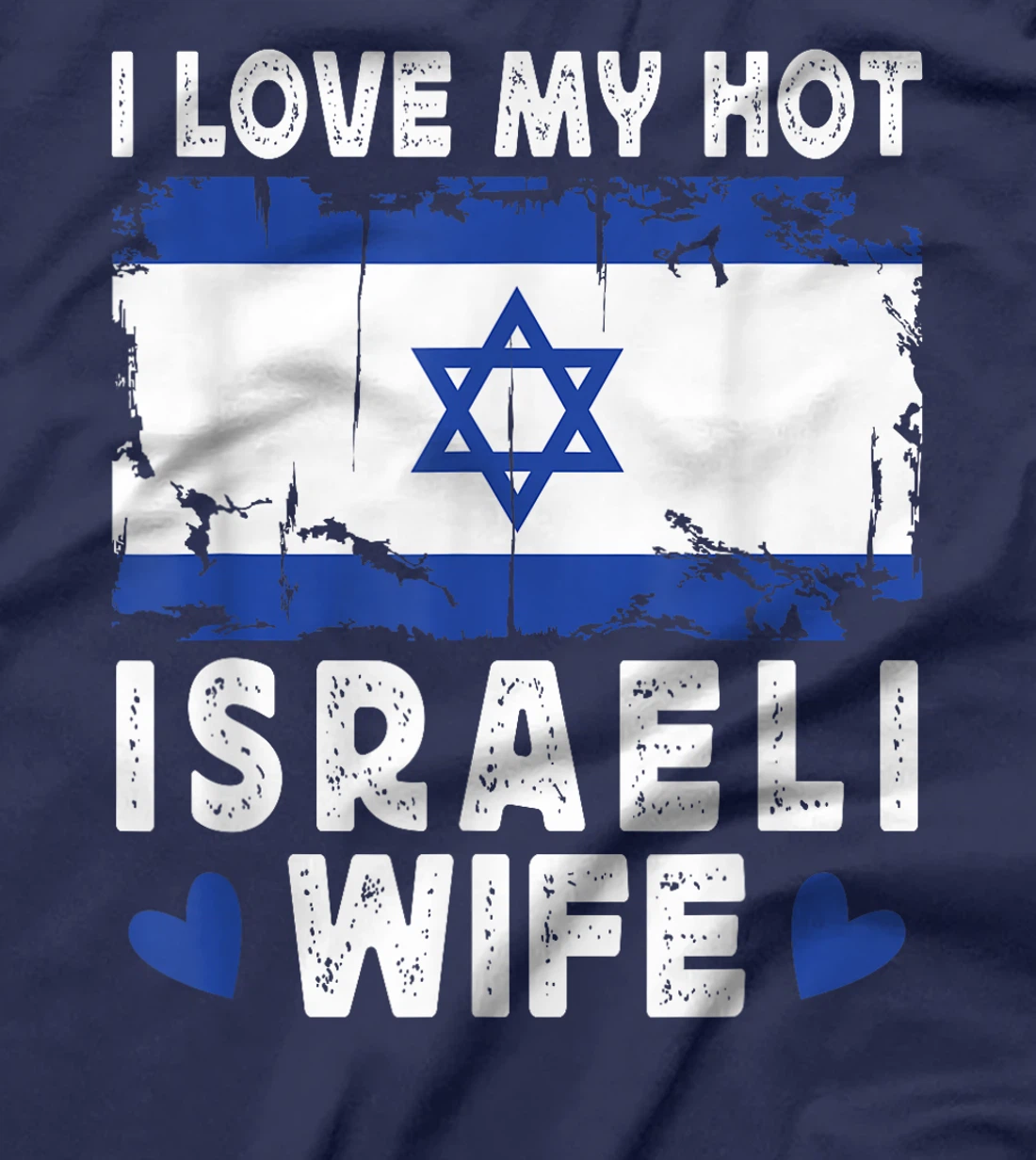 I Love My Hot Israeli Wife Spouses Israel Flag T-Shirt