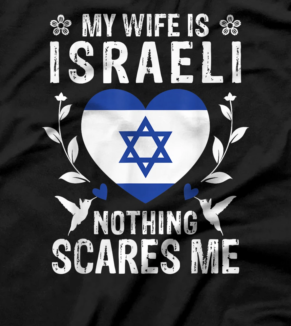 My Wife Is Israeli Nothing Scares Me Israeli Wife T-Shirt