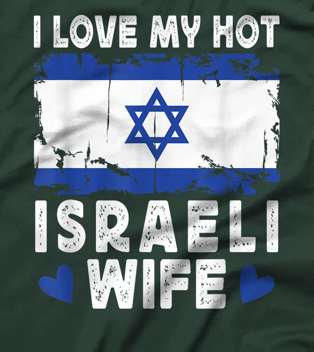 I Love My Hot Israeli Wife Spouses Israel Flag T-Shirt