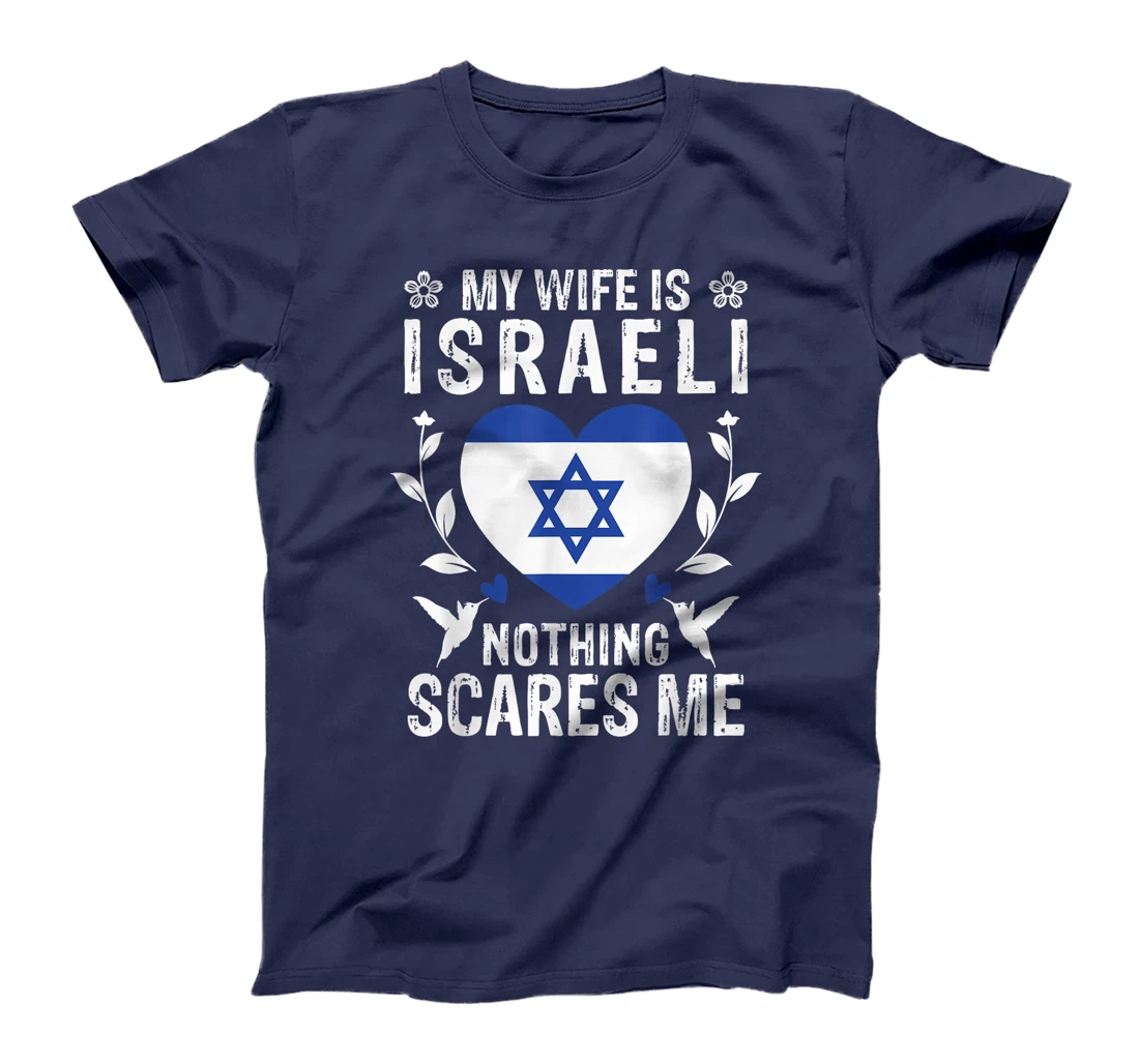 My Wife Is Israeli Nothing Scares Me Israeli Wife T-Shirt