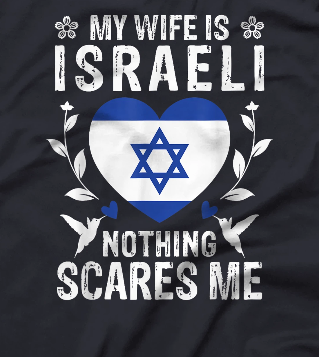 My Wife Is Israeli Nothing Scares Me Israeli Wife T-Shirt