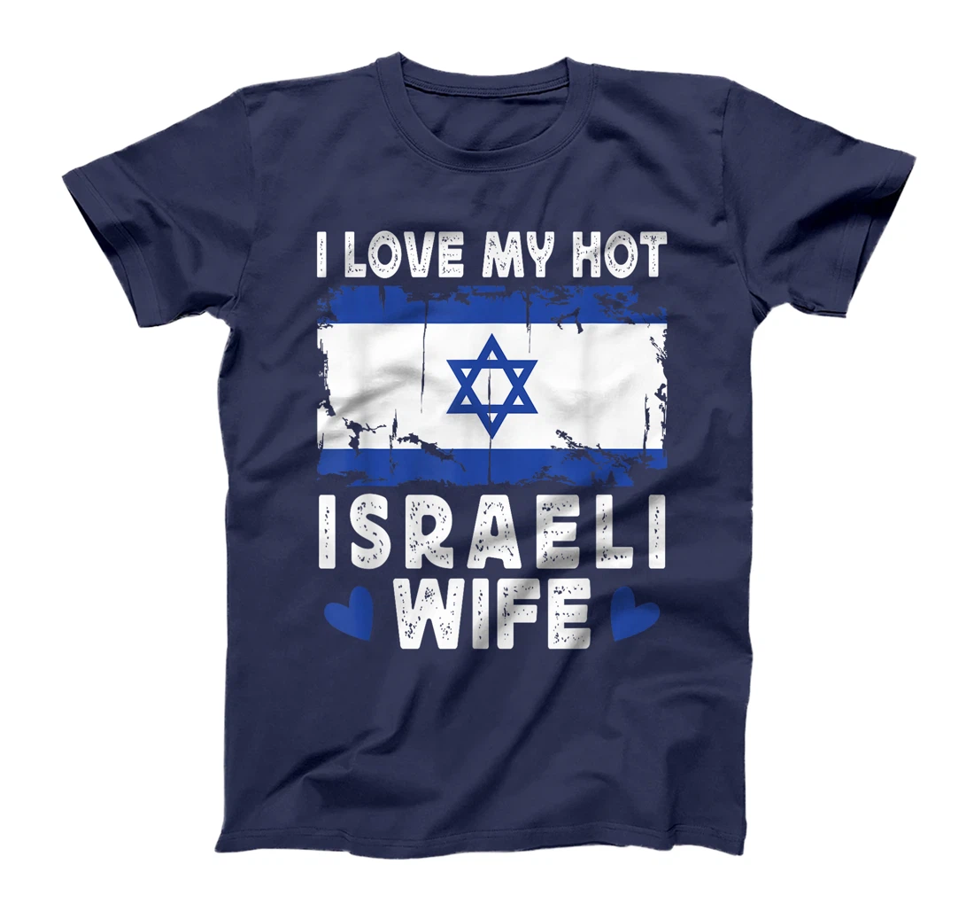 I Love My Hot Israeli Wife Spouses Israel Flag T-Shirt