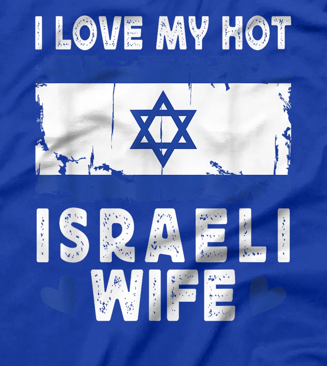 I Love My Hot Israeli Wife Spouses Israel Flag T-Shirt