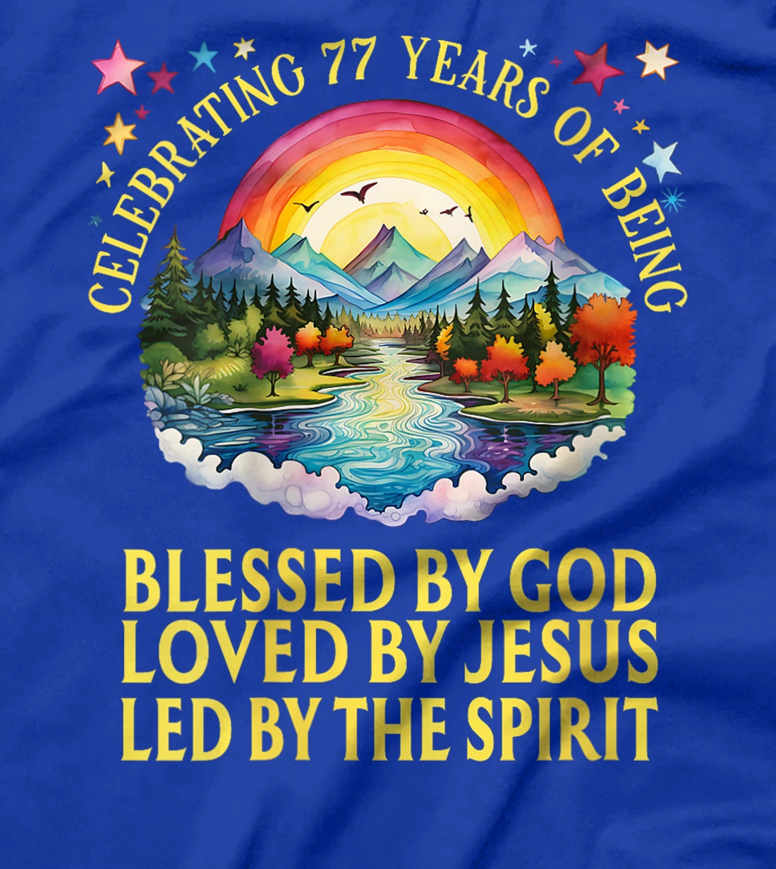 Womens Blessed By God For 77 Years Rainbow At Sunset T-Shirt