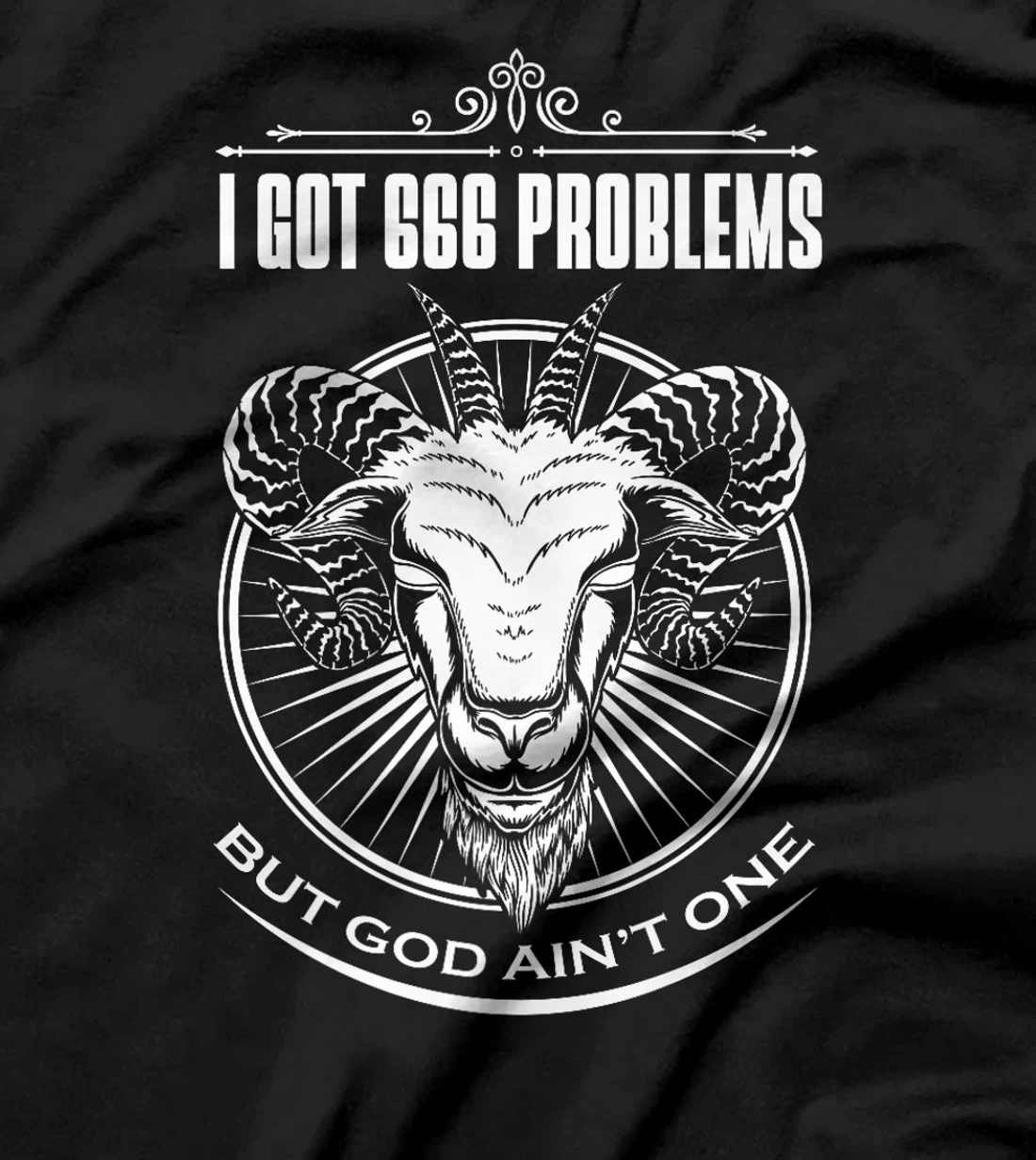 Satanic Goat Baphomet | I Got 666 Problems But God Ain't One Premium T-Shirt